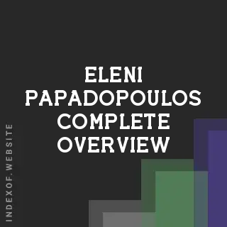 Eleni Papadopoulos Complete Overview | Indexof