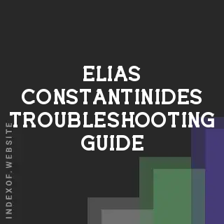 Elias Constantinides Troubleshooting Guide | Indexof