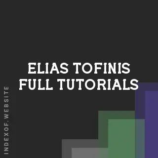 Elias Tofinis Full Tutorials | Indexof