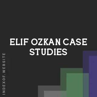 Elif Ozkan Case Studies | Indexof