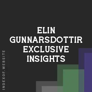 Elin Gunnarsdottir Exclusive Insights | Indexof