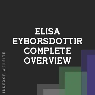 Elisa Eyborsdottir Complete Overview | Indexof