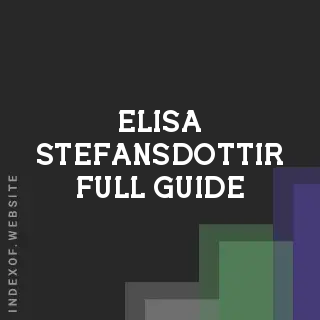 Elisa Stefansdottir Full Guide | Indexof