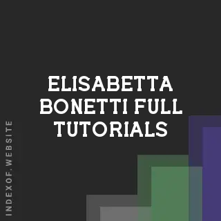 Elisabetta Bonetti Full Tutorials | Indexof
