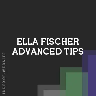 Ella Fischer Advanced Tips | Indexof
