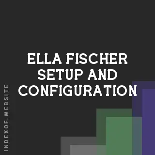 Ella Fischer Setup and Configuration | Indexof