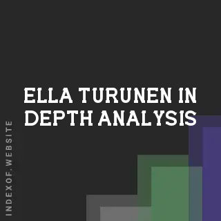 Ella Turunen In-Depth Analysis | Indexof