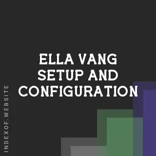 Ella Vang Setup and Configuration | Indexof