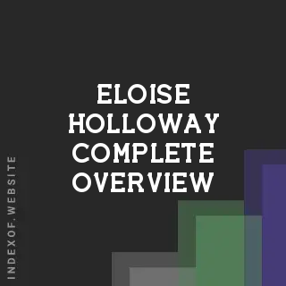 Eloise Holloway Complete Overview | Indexof
