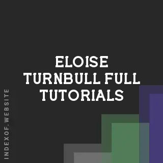 Eloise Turnbull Full Tutorials | Indexof