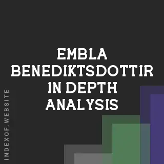 Embla Benediktsdottir In-Depth Analysis | Indexof