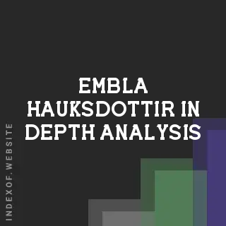 Embla Hauksdottir In-Depth Analysis | Indexof