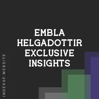Embla Helgadottir Exclusive Insights | Indexof
