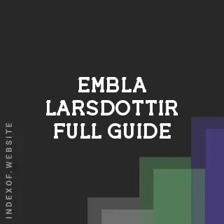 Embla Larsdottir Full Guide | Indexof