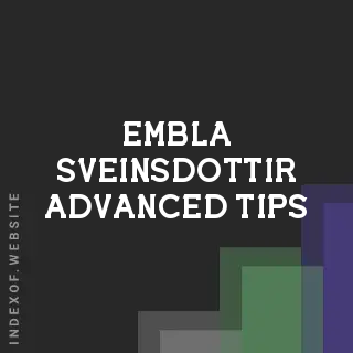 Embla Sveinsdottir Advanced Tips | Indexof