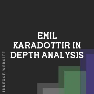 Emil Karadottir In-Depth Analysis | Indexof
