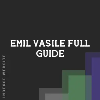 Emil Vasile Full Guide | Indexof