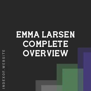 Emma Larsen Complete Overview | Indexof