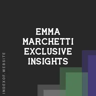 Emma Marchetti Exclusive Insights | Indexof