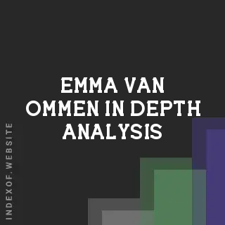 Emma van Ommen In-Depth Analysis | Indexof
