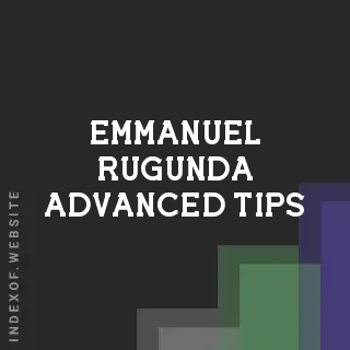 Emmanuel Rugunda Advanced Tips | Indexof