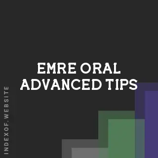 Emre Oral Advanced Tips | Indexof