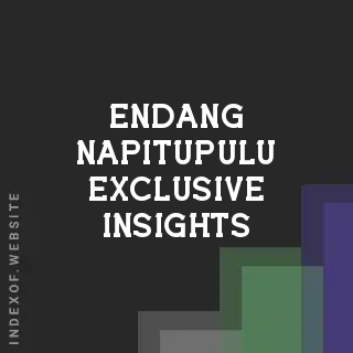 Endang Napitupulu Exclusive Insights | Indexof