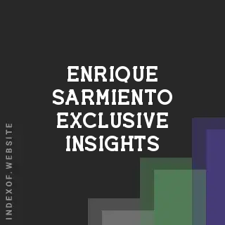 Enrique Sarmiento Exclusive Insights | Indexof
