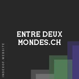 entre-deux-mondes.ch by Ziggy McLean site -  Indexof