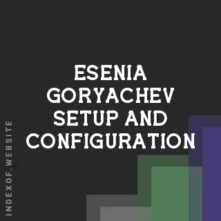 Esenia Goryachev Setup and Configuration | Indexof