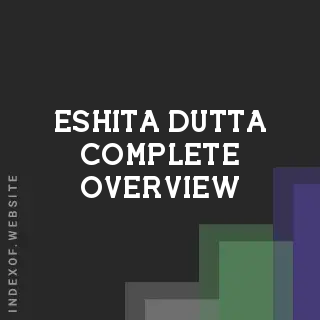 Eshita Dutta Complete Overview | Indexof