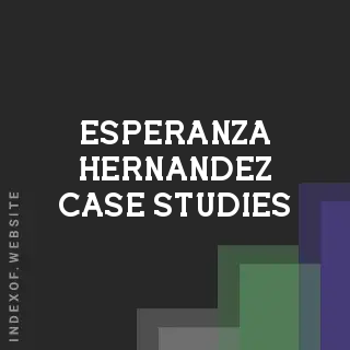 Esperanza Hernandez Case Studies | Indexof