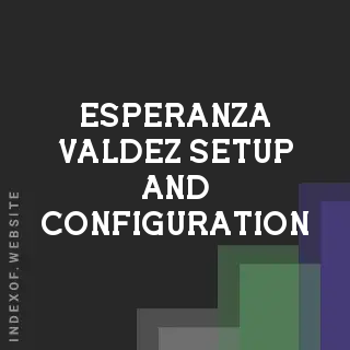 Esperanza Valdez Setup and Configuration | Indexof