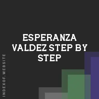 Esperanza Valdez Step-by-Step | Indexof