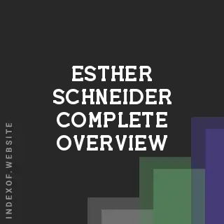 Esther Schneider Complete Overview | Indexof