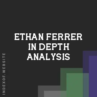 Ethan Ferrer In-Depth Analysis | Indexof