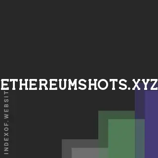ethereumshots.xyz by Sang Tay site -  Indexof