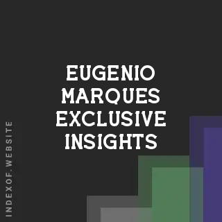Eugenio Marques Exclusive Insights | Indexof