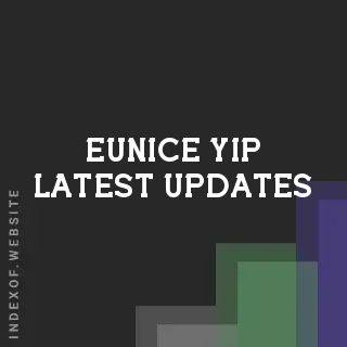 Eunice Yip Latest Updates | Indexof