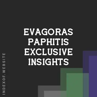 Evagoras Paphitis Exclusive Insights | Indexof