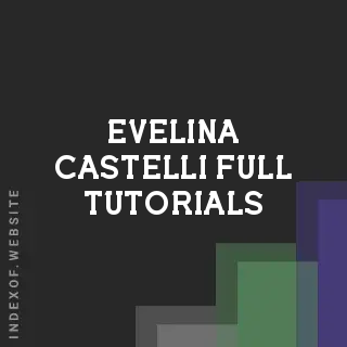 Evelina Castelli Full Tutorials | Indexof