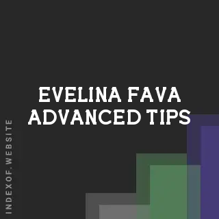 Evelina Fava Advanced Tips | Indexof