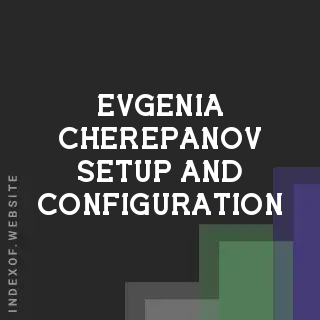 Evgenia Cherepanov Setup and Configuration | Indexof