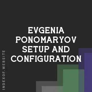 Evgenia Ponomaryov Setup and Configuration | Indexof