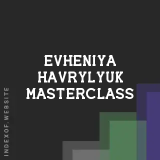 Evheniya Havrylyuk Masterclass | Indexof
