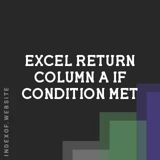 Excel: Return Column A if Condition Met in Columns B, C, or D (OR Logic)