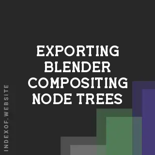 Exporting Blender Compositing Node Trees: A Guide for Game Engine Integration