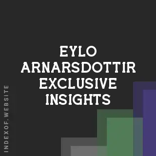 Eylo Arnarsdottir Exclusive Insights | Indexof