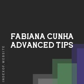 Fabiana Cunha Advanced Tips | Indexof