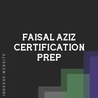 Faisal Aziz Certification Prep | Indexof